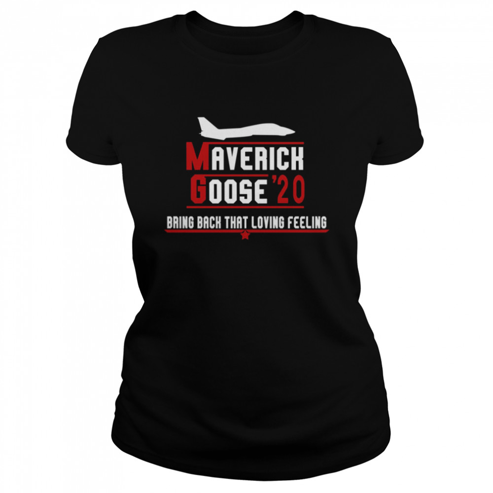 Maverick And Goose ’20 Bring Back That Loving Feeling shirt Classic Women's T-shirt