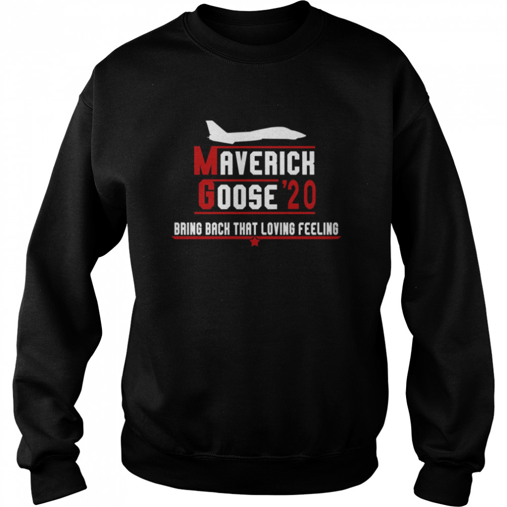 Maverick And Goose ’20 Bring Back That Loving Feeling shirt Unisex Sweatshirt