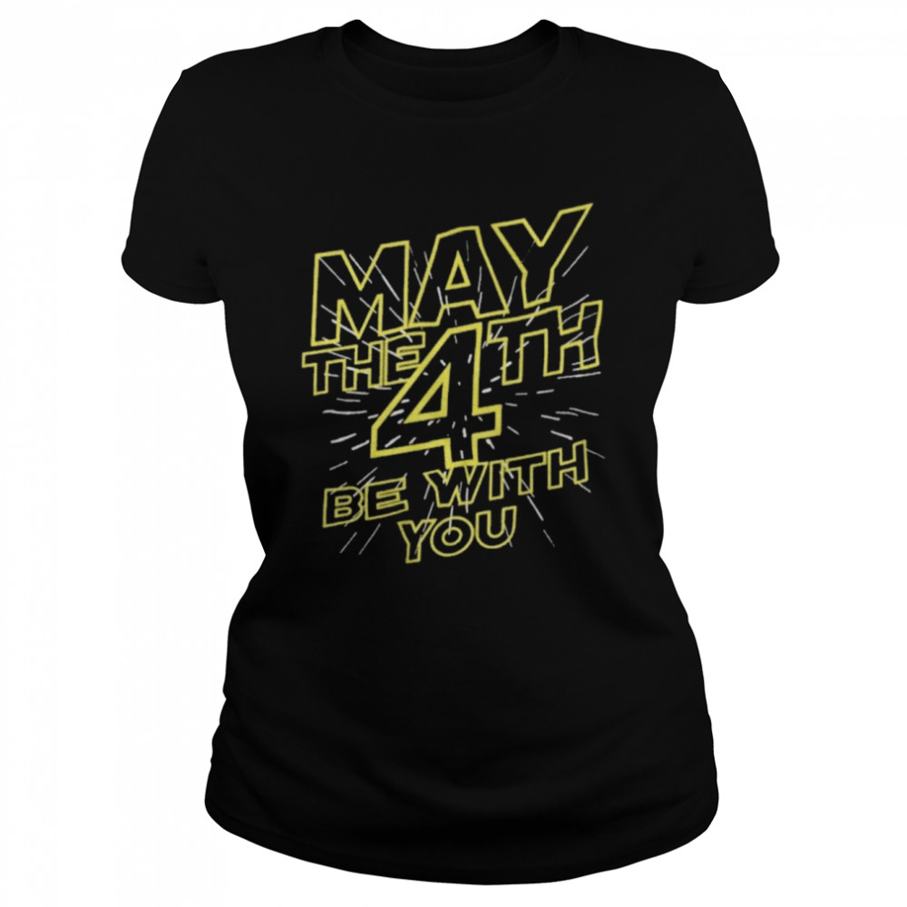 May The 4th Be With You T- Classic Women's T-shirt
