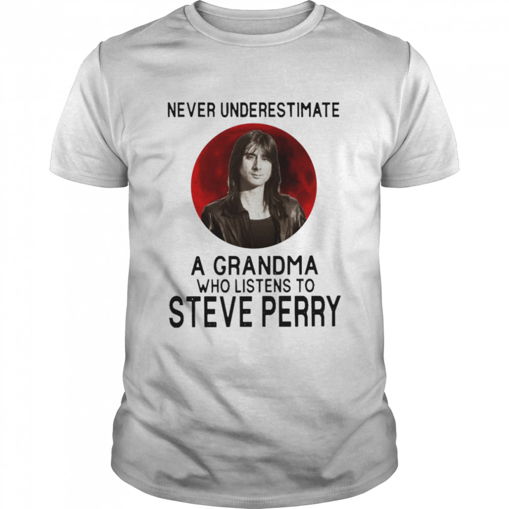 Never Underestimate A Grandma Who Listens To Steve Perry Personalized shirt