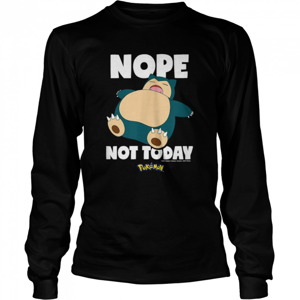 Nope Not Today Snorlax Pokemon shirt Long Sleeved T-shirt