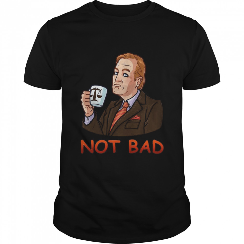 Not Bad Better Call Saul Netflix shirt Classic Men's T-shirt