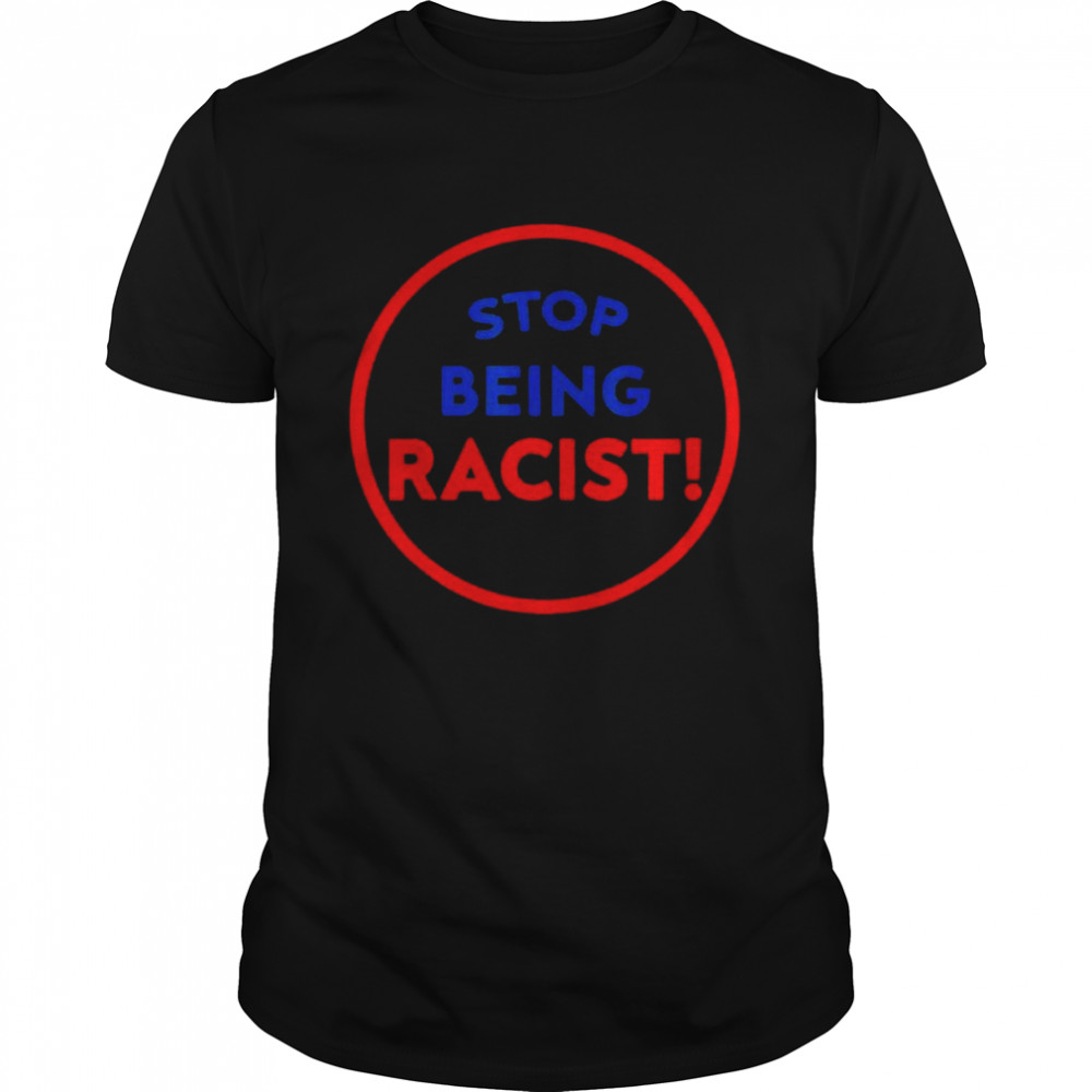 Stop Being Racist – Stop Being Racist T- Classic Men's T-shirt