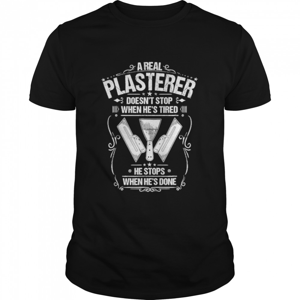 Stuccoer When He’s Done Plasterer  Classic Men's T-shirt