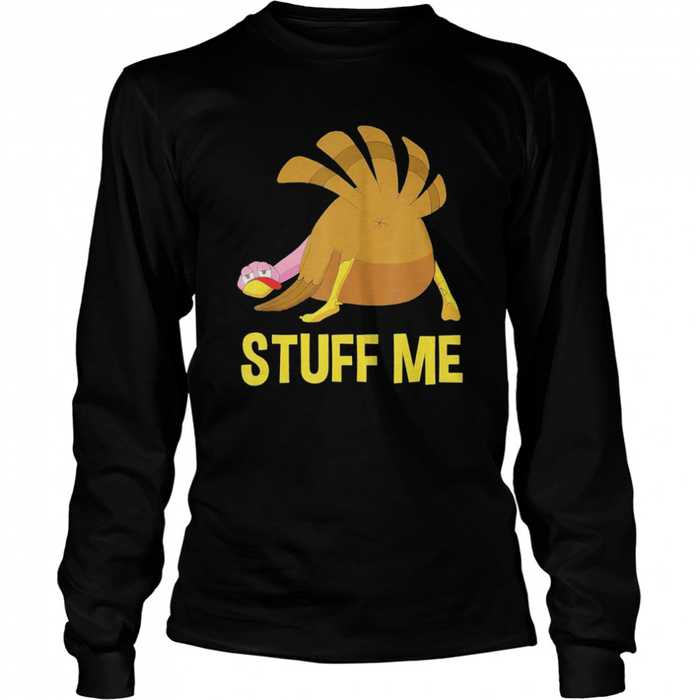 Stuff Me Men Adult Humor Thanksgiving  Long Sleeved T-shirt