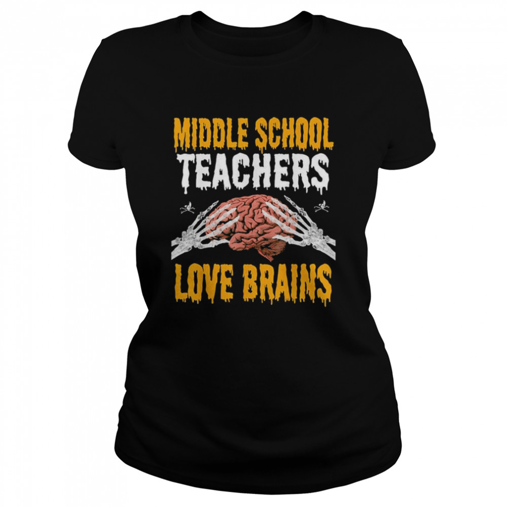 Teacher Halloween Middle School Teachers Love Brains  Classic Women's T-shirt