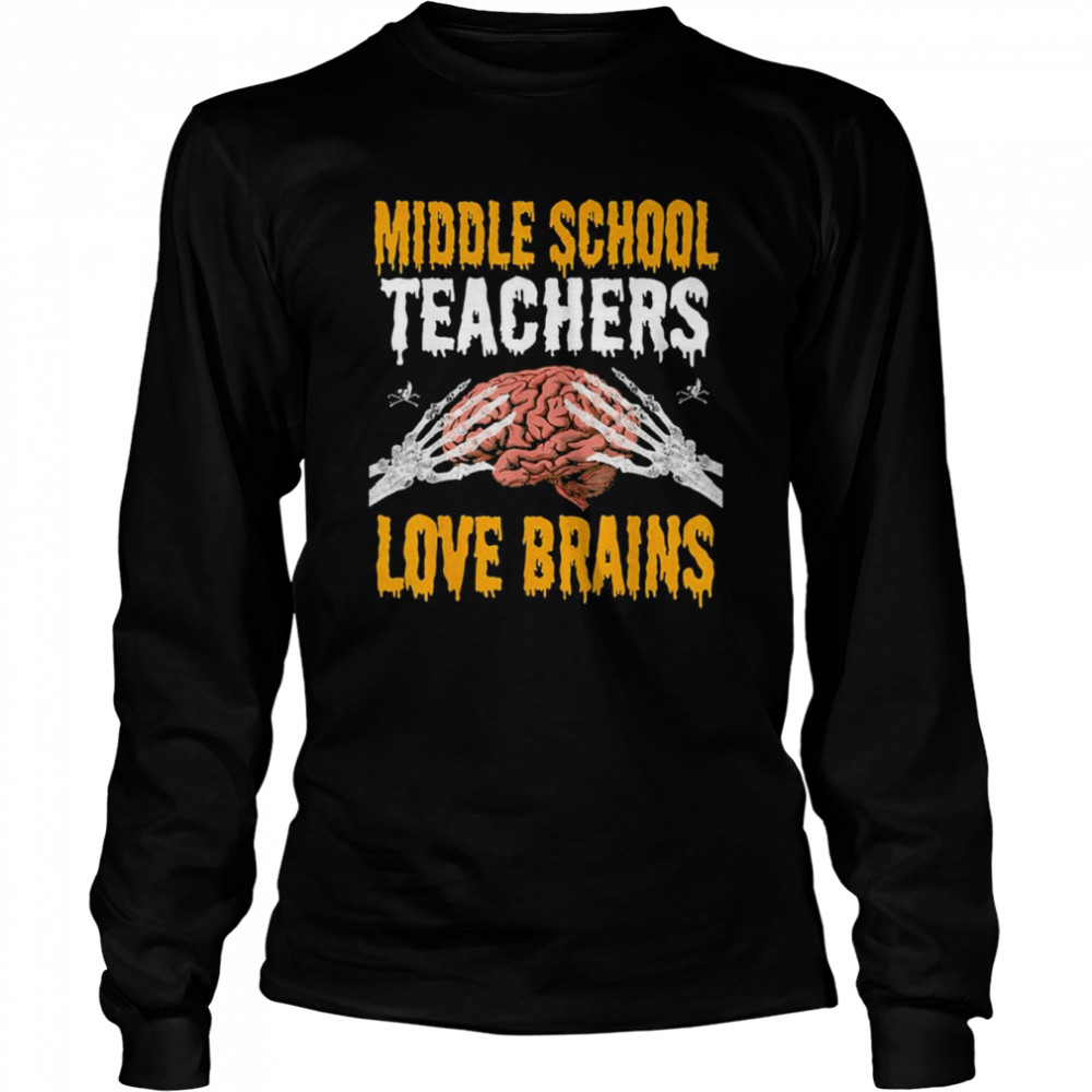Teacher Halloween Middle School Teachers Love Brains  Long Sleeved T-shirt