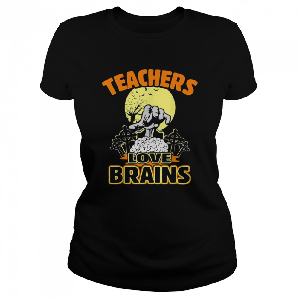 Teacher Halloween Teachers Love Brains  Classic Women's T-shirt