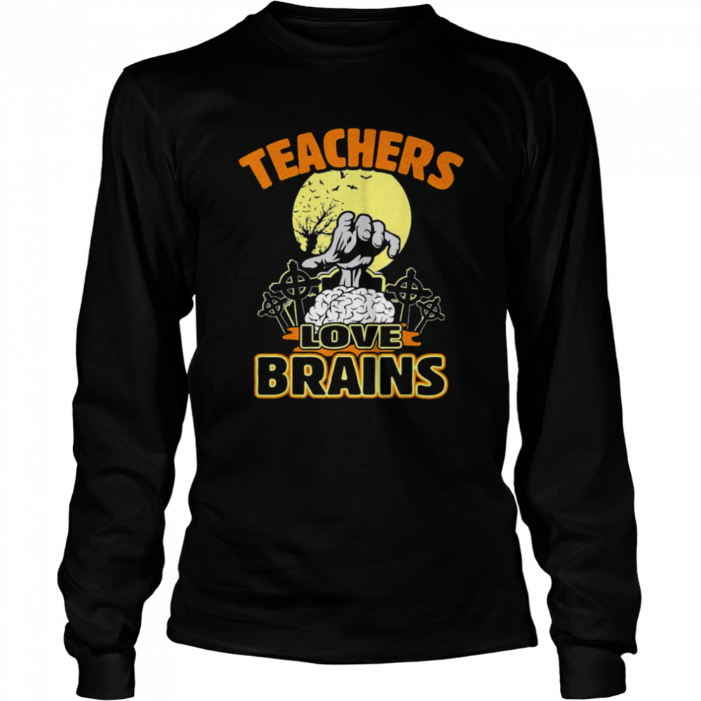 Teacher Halloween Teachers Love Brains  Long Sleeved T-shirt