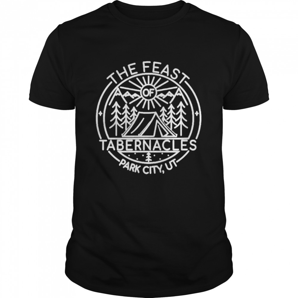 The feast of tabernacles park city UT shirt