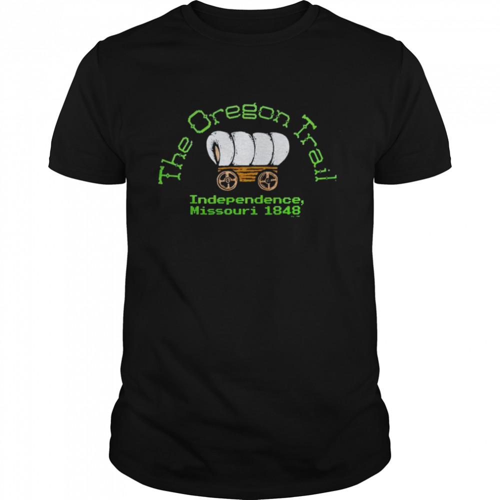 The oregon trail independence Missouri 1848 shirt