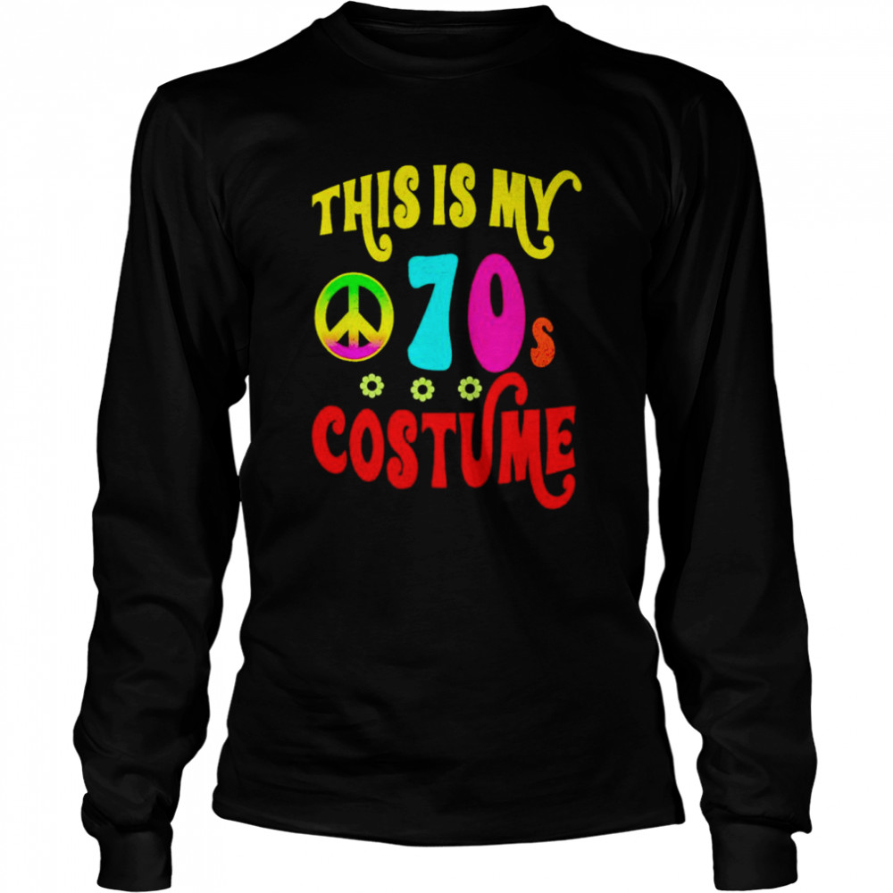 This is my 70s costume groovy peace Halloween shirt Long Sleeved T-shirt