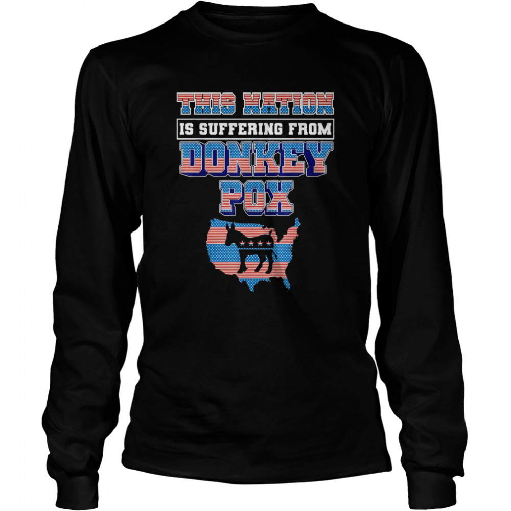 This Nation is Suffering From Donkey Pox Trump 2024 T- Long Sleeved T-shirt