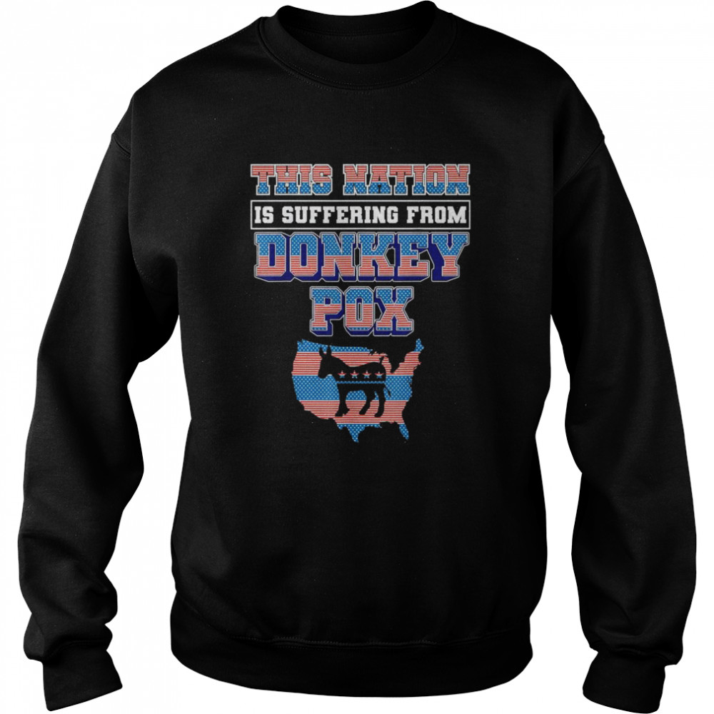 This Nation is Suffering From Donkey Pox Trump 2024 T- Unisex Sweatshirt