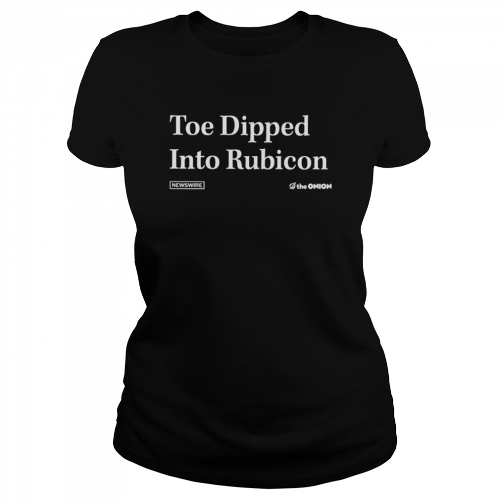 Toe dipped into rubicon shirt Classic Women's T-shirt