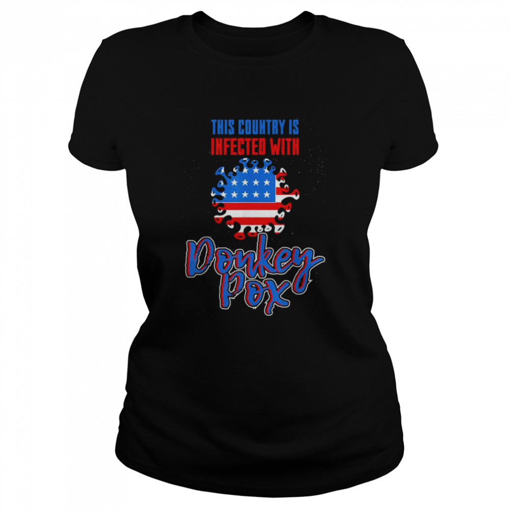 Trump 2024 This country Is Infected With Donkey Pox T- Classic Women's T-shirt