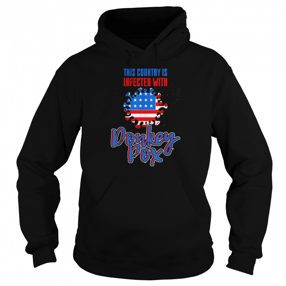 Trump 2024 This country Is Infected With Donkey Pox T- Unisex Hoodie