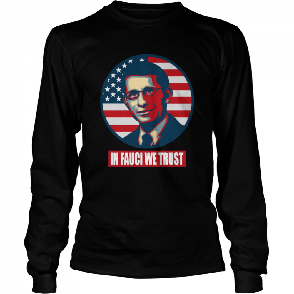 US Flag In Fauci We Trust Dr Anthony Fauci shirt Long Sleeved T-shirt