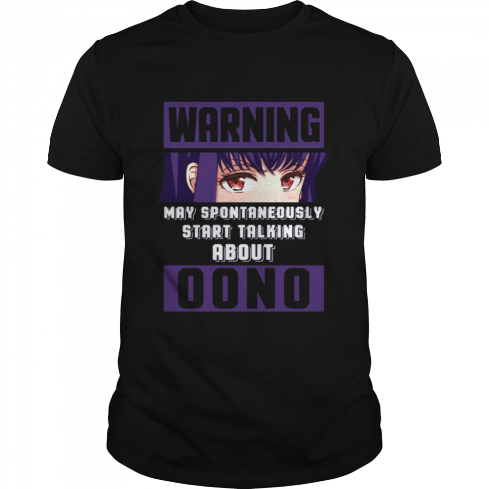 Warning May Spontaneously Start Talking About Oono Hi Score Girl shirt