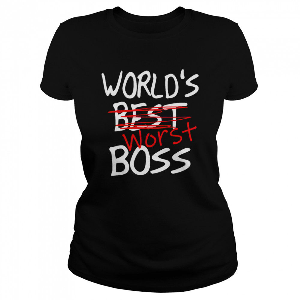 World’s worst boss best boss shirt Classic Women's T-shirt