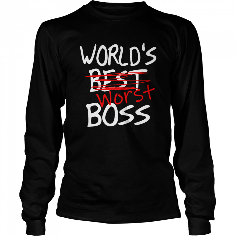 World’s worst boss best boss shirt Long Sleeved T-shirt