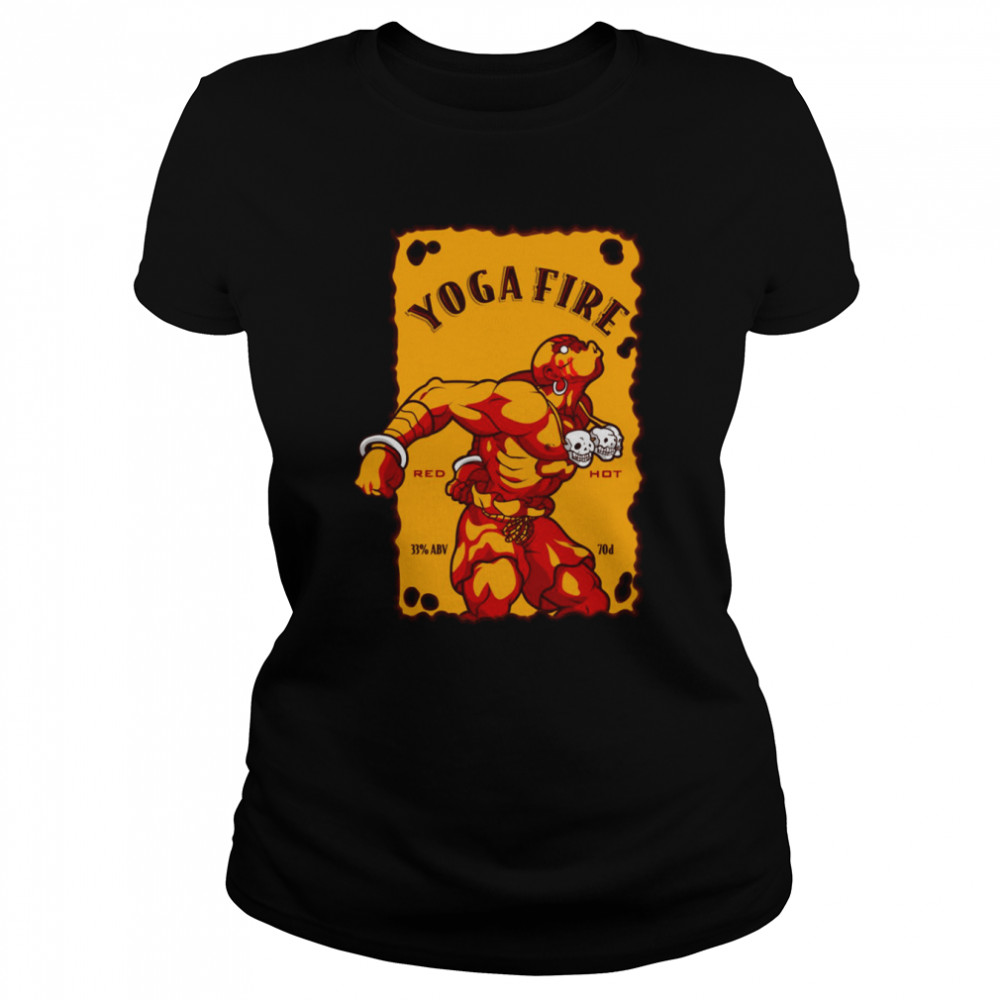 Yoga Fire Red Hot Liqueur Blended With Ciinnamon & Whiskey Dhalsim Street Fighter shirt Classic Women's T-shirt