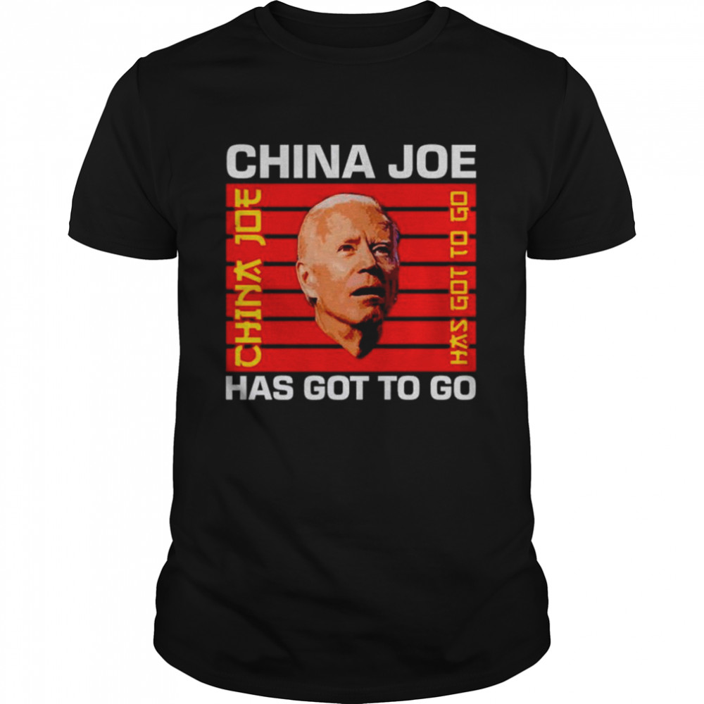 China Joe Has Got To Go shirt