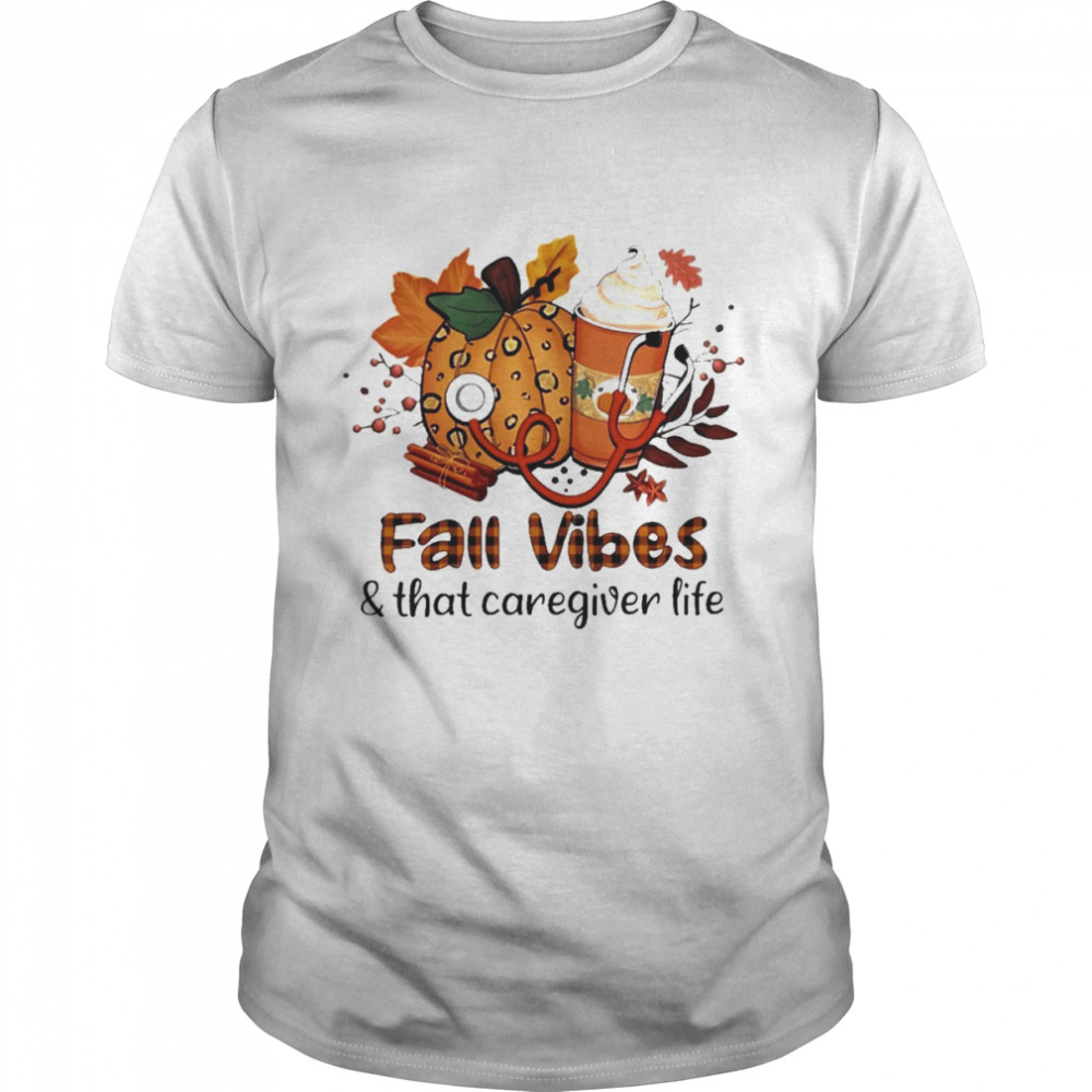 Fall Vibes And That Caregiver Life  Classic Men's T-shirt