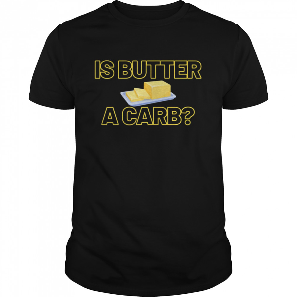 Is Butter A Carb Mean Girls Quote shirt Classic Men's T-shirt