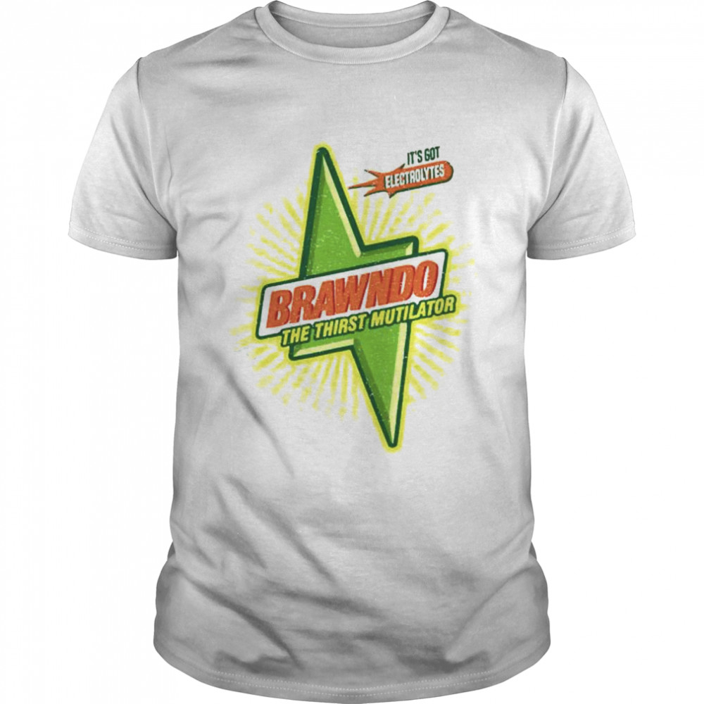 It’s got electrolytes brawndo the thirst mutilator shirt