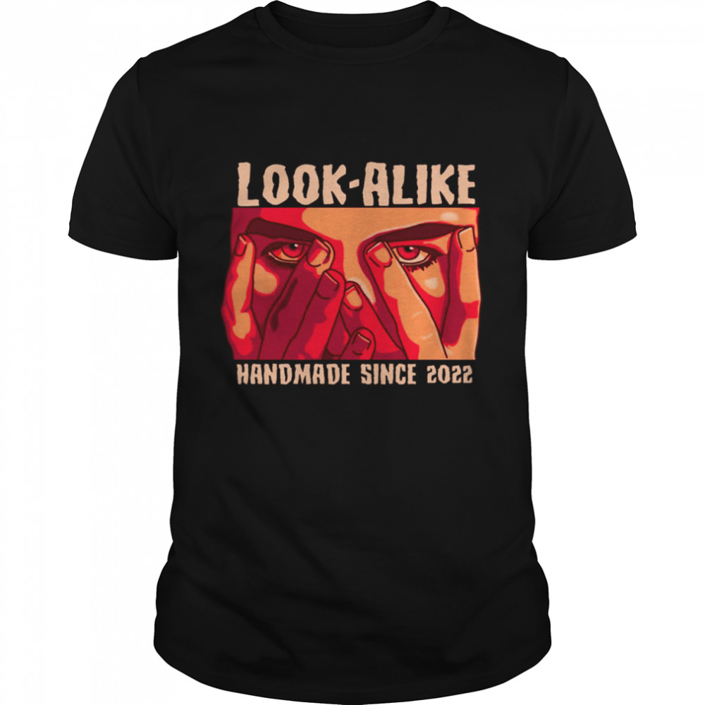 Look Alike Handmade Since 2022 shirt