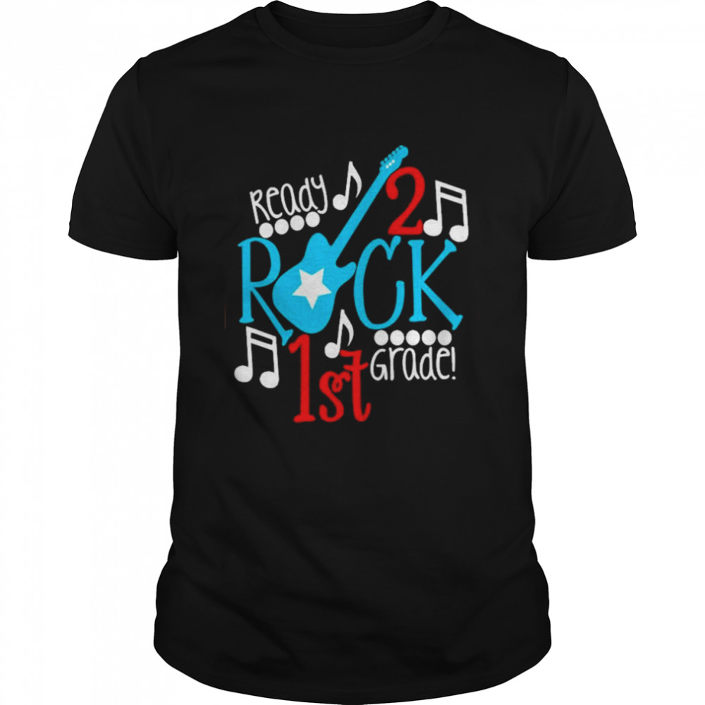 Ready To Rock First Grade Student And Teacher Shirt