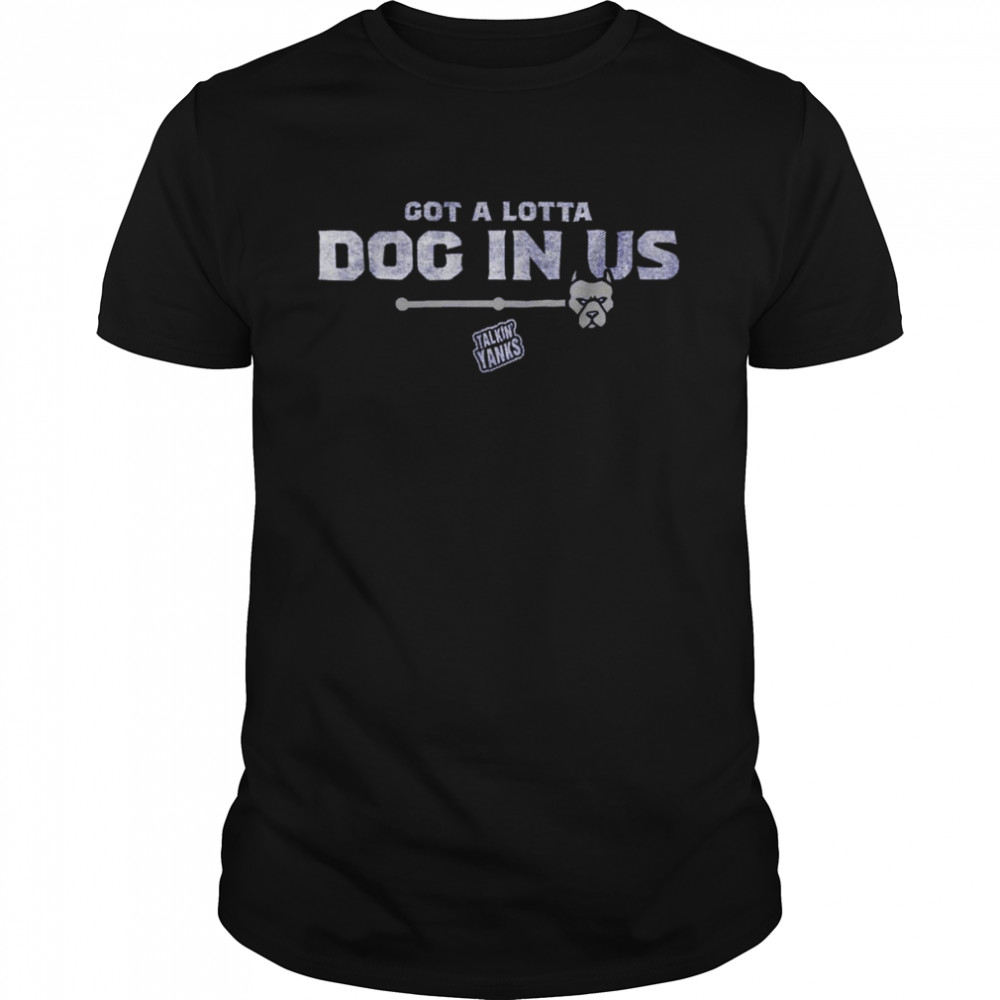 Got a lotta dog in US T-shirt