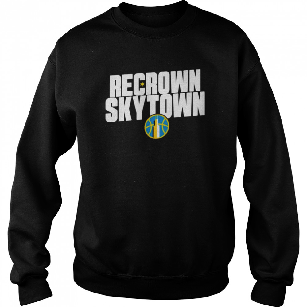 2022 chicagosky recrown skytown 2022 unisex sweatshirt