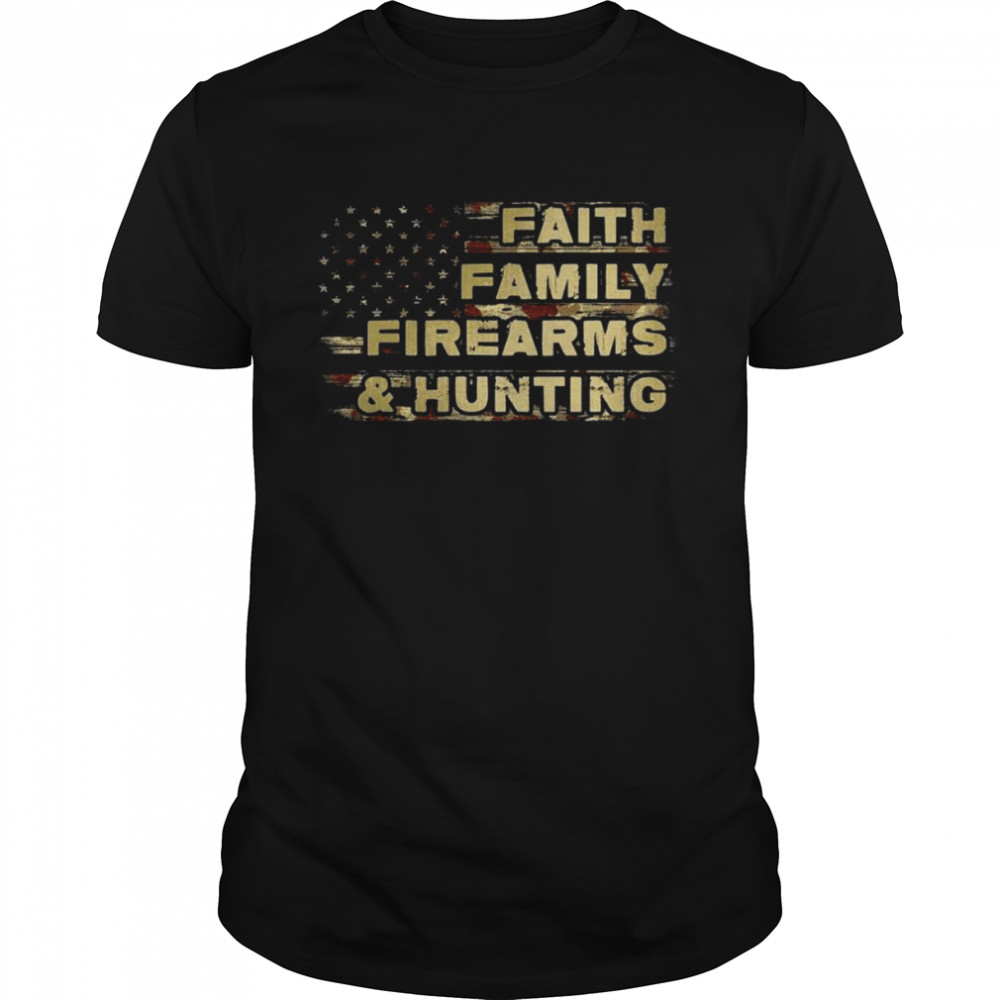 Faith Family Fireams And Hunting American Flag Shirt