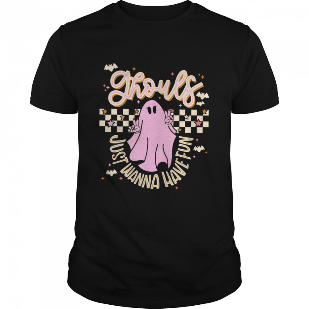 Ghouls Just Wanna Have Fun Ghost Halloween Fall Shirt