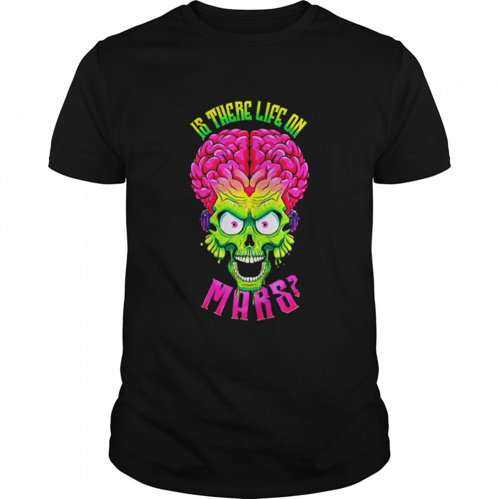 Is There Life On Mars Mars Attacks Vintage Shirt
