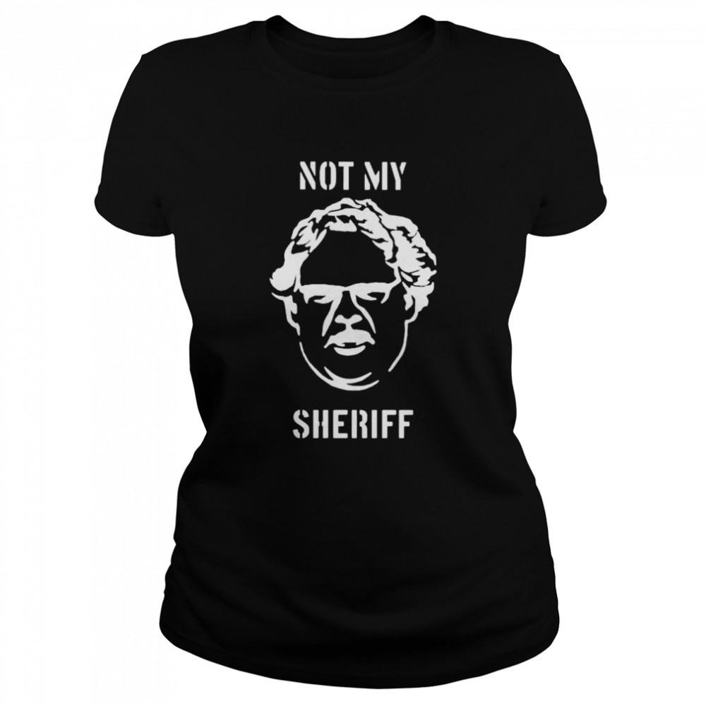 Not my Sheriff shirt Classic Women's T-shirt