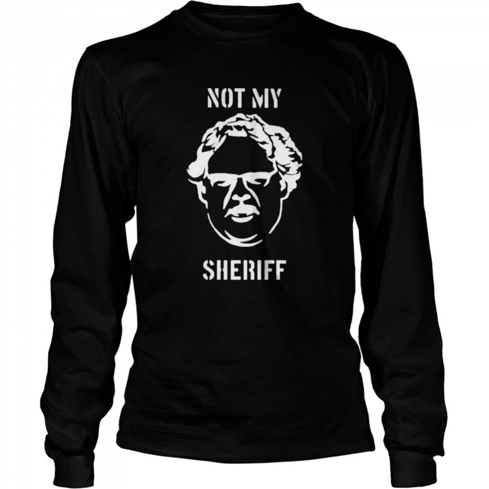 not my sheriff shirt long sleeved t shirt