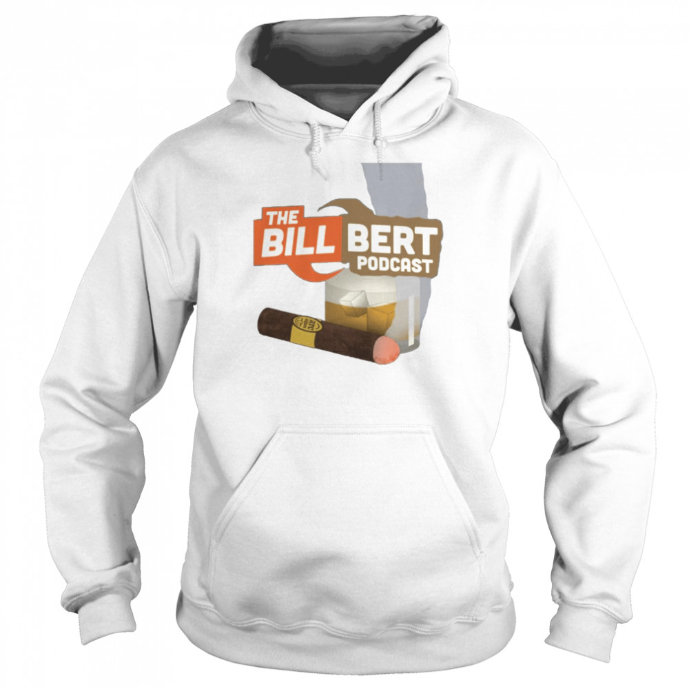 Original The Bill Bert Podcast shirt Unisex Hoodie
