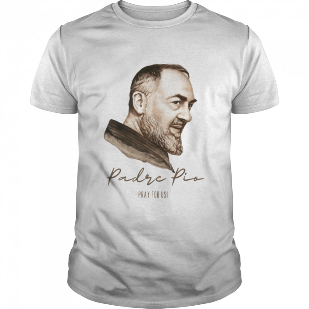 Pray For Usi Padre Pio St Father Pio Italy shirt Classic Men's T-shirt