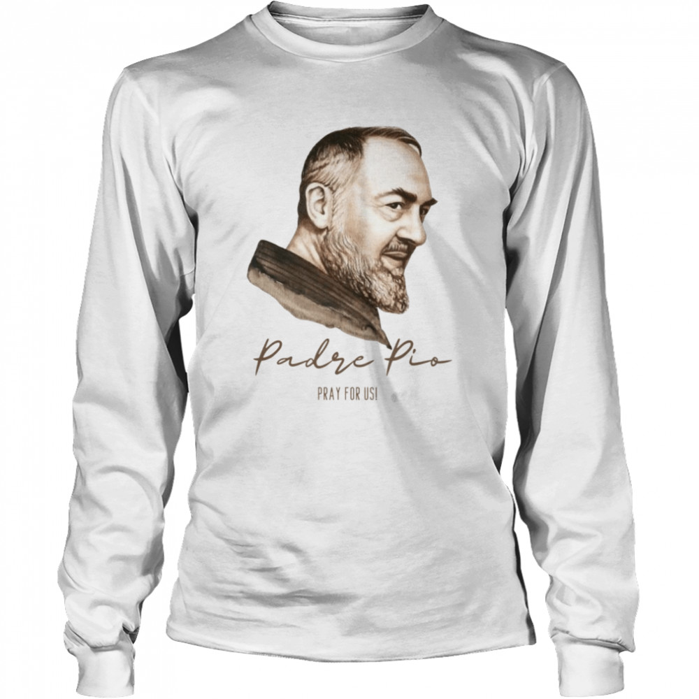 pray for usi padre pio st father pio italy shirt long sleeved t shirt