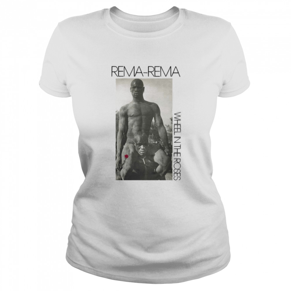 rema rema wheel in the roses shirt classic womens t shirt