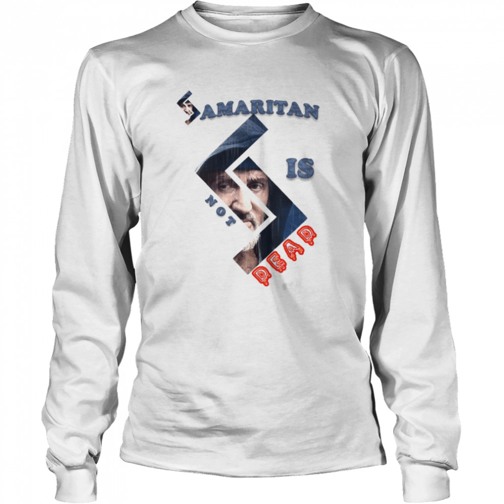 samaritan isnt dead shirt long sleeved t shirt