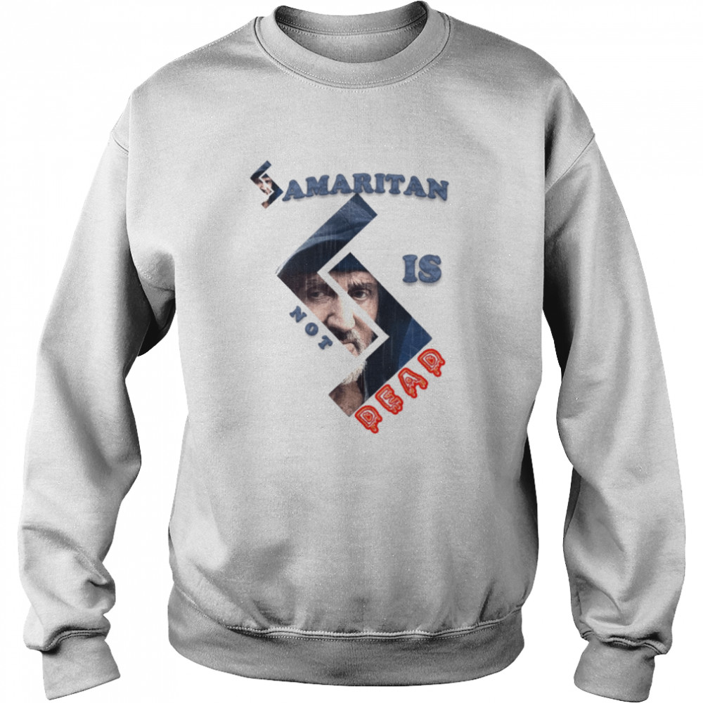 samaritan isnt dead shirt unisex sweatshirt