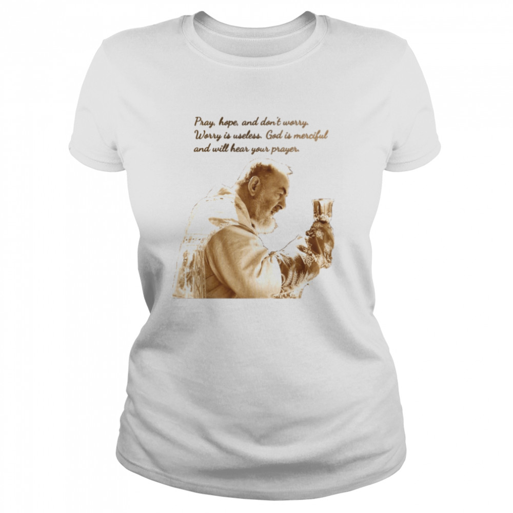 Saying St Padre Pio Of Pietrelcina shirt Classic Women's T-shirt