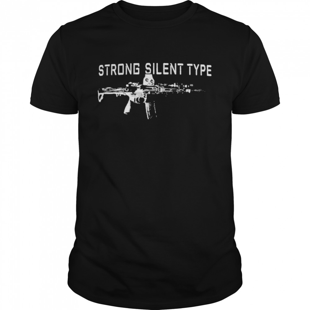 Strong Silent Type Shirt