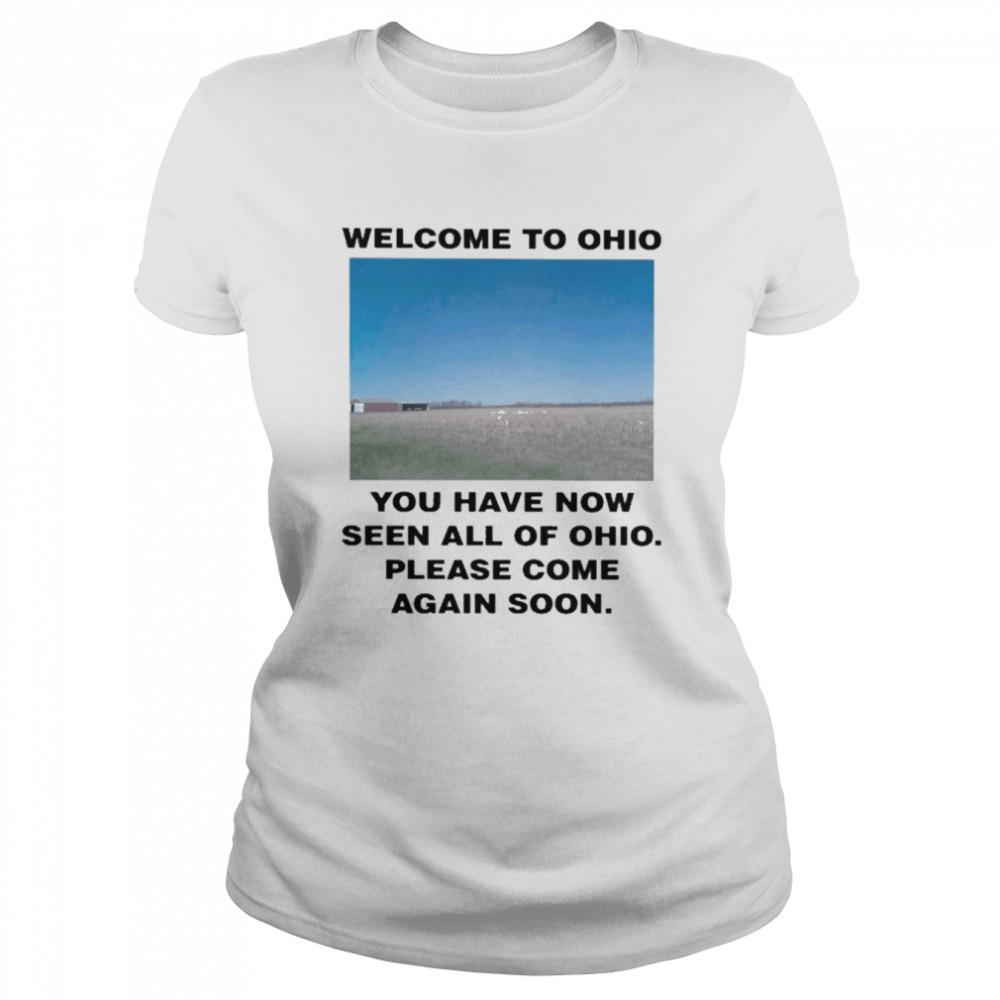 Swag Stimulus Welcome To Ohio You Have Now Seen All Of Ohio Please Come Again Soon  Classic Women's T-shirt
