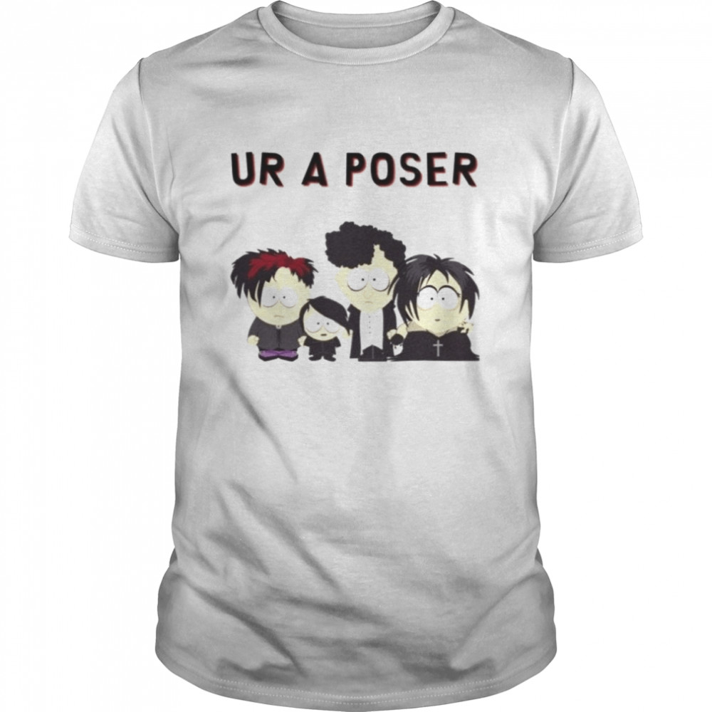 Ur A Poser South Park Goth shirt Classic Men's T-shirt