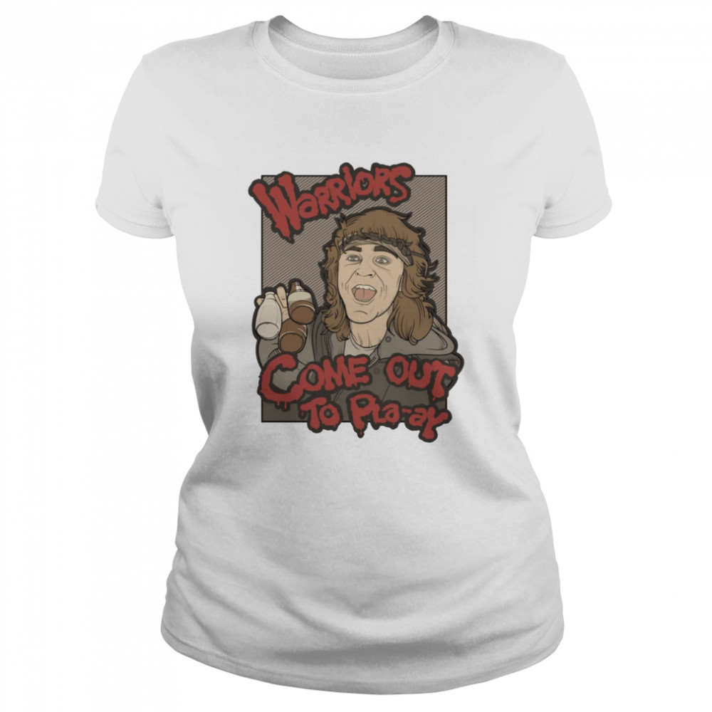 warriors come out to pla ay the warriors shirt classic womens t shirt